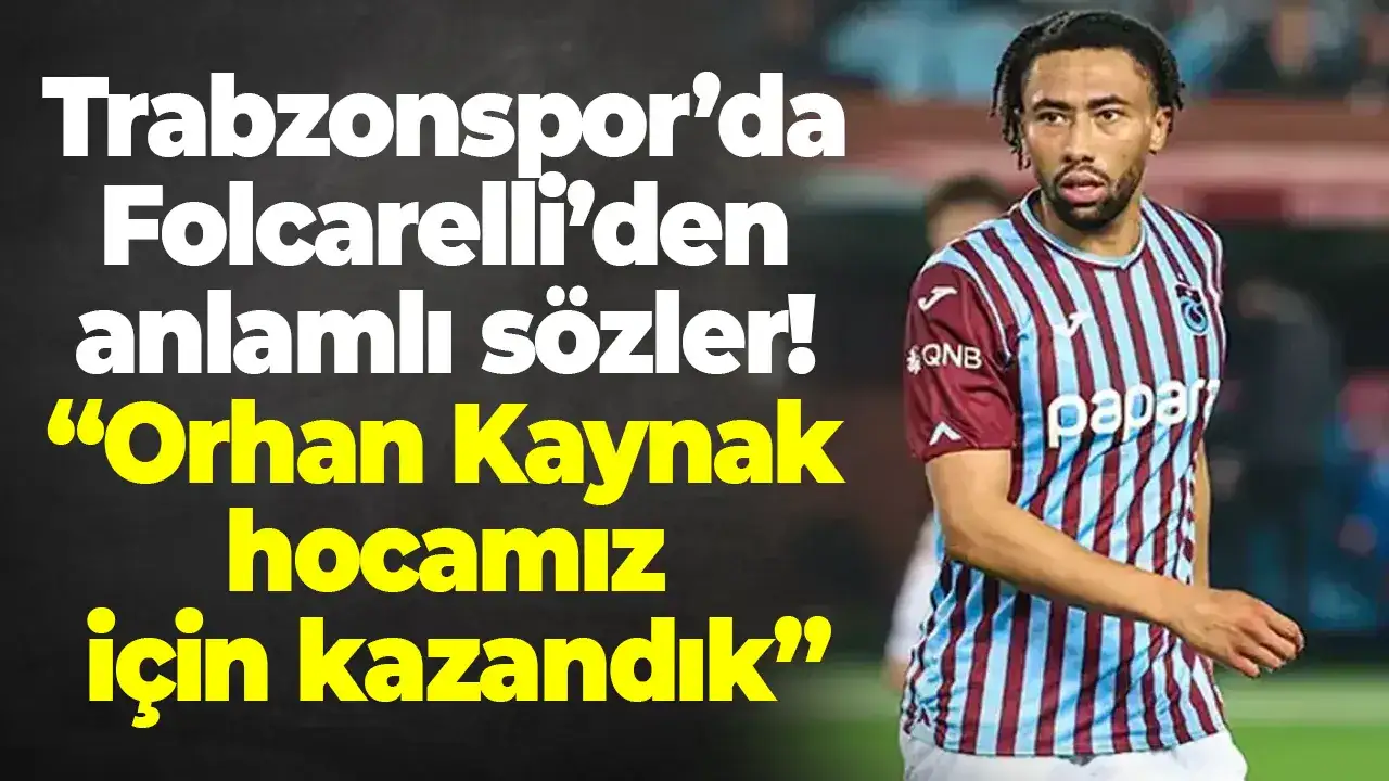 Trabzonspor’da Folcarelli’den anlamlı sözler! “Orhan Kaynak hocamız için kazandık”