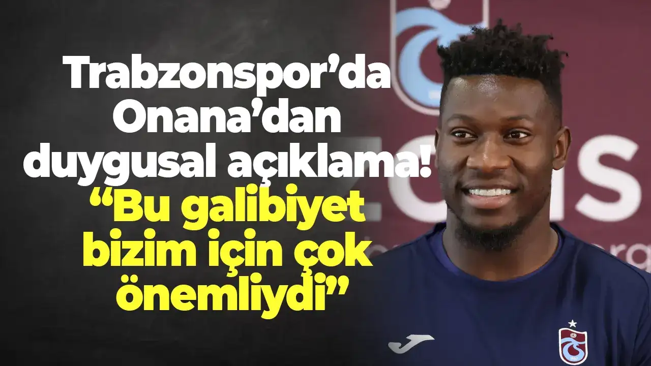 Trabzonspor’da Onana’dan duygusal açıklama! “Bu galibiyet bizim için çok önemliydi”