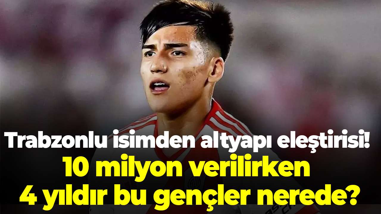 Trabzonlu isimden altyapı eleştirisi! 4 senedir nerede bu gençler?