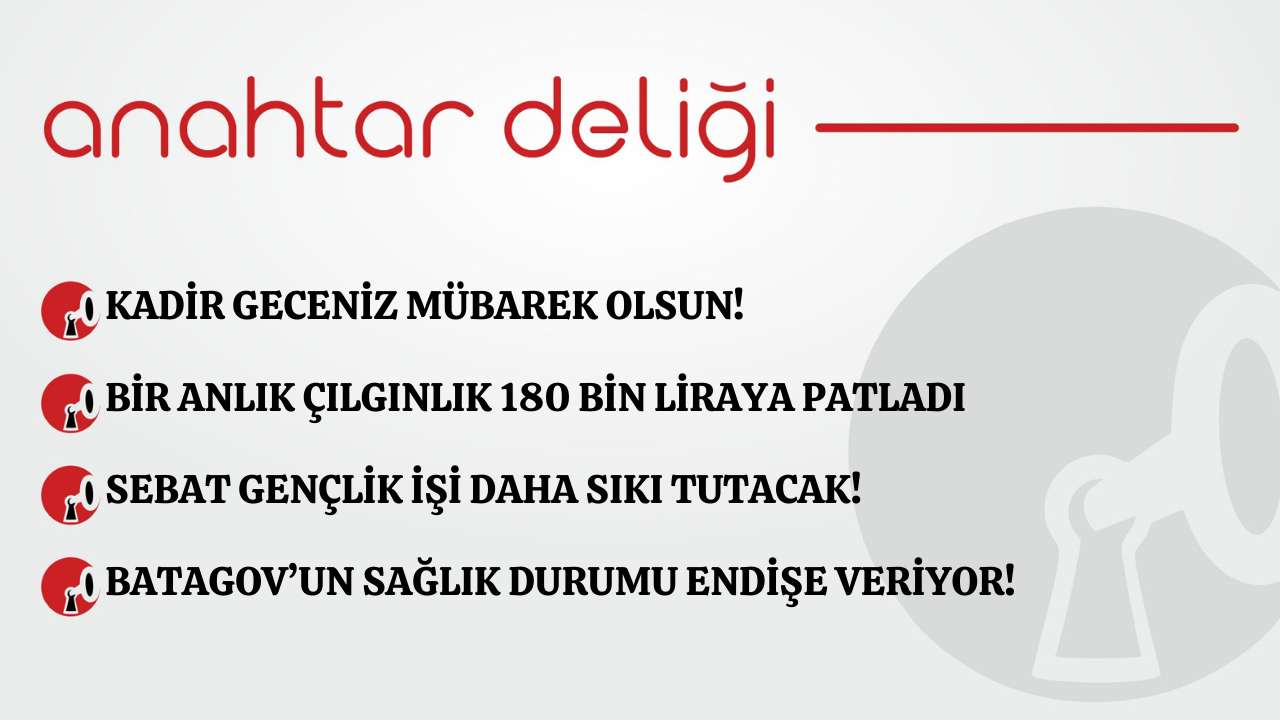 Anahtar Deliği 16.03.2026 – Kadir geceniz mübarek olsun!