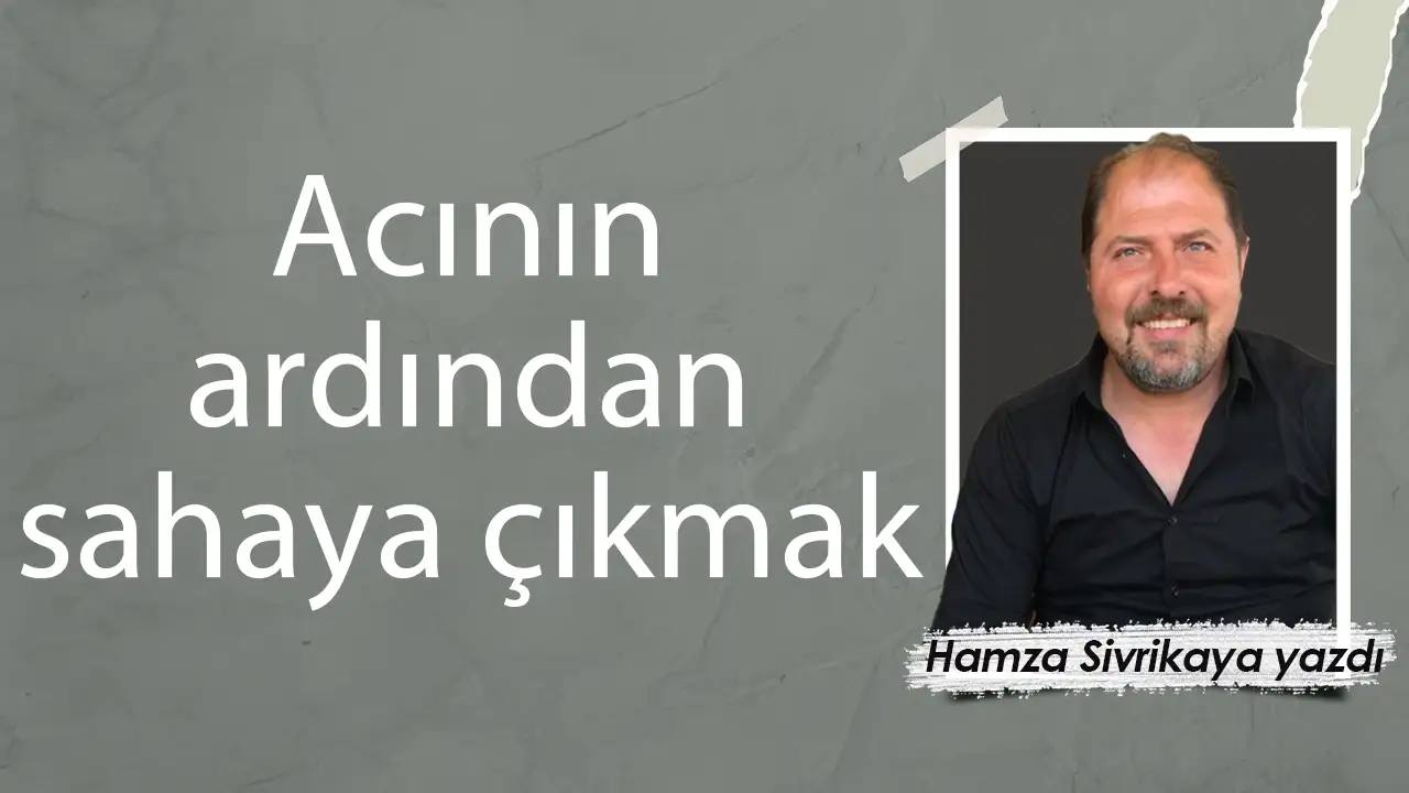 Acının ardından sahaya çıkmak