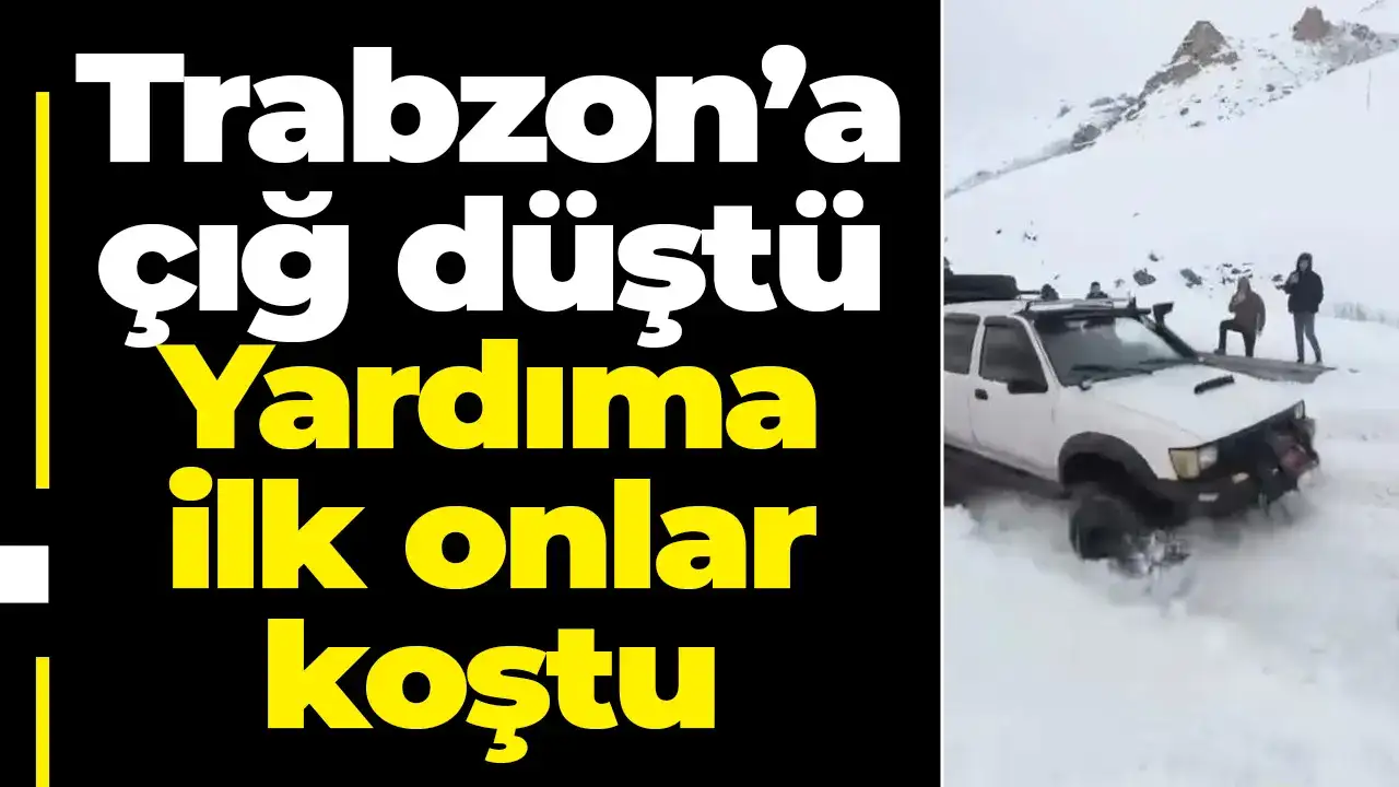 Trabzon’a çığ düştü: Yardıma ilk onlar koştu