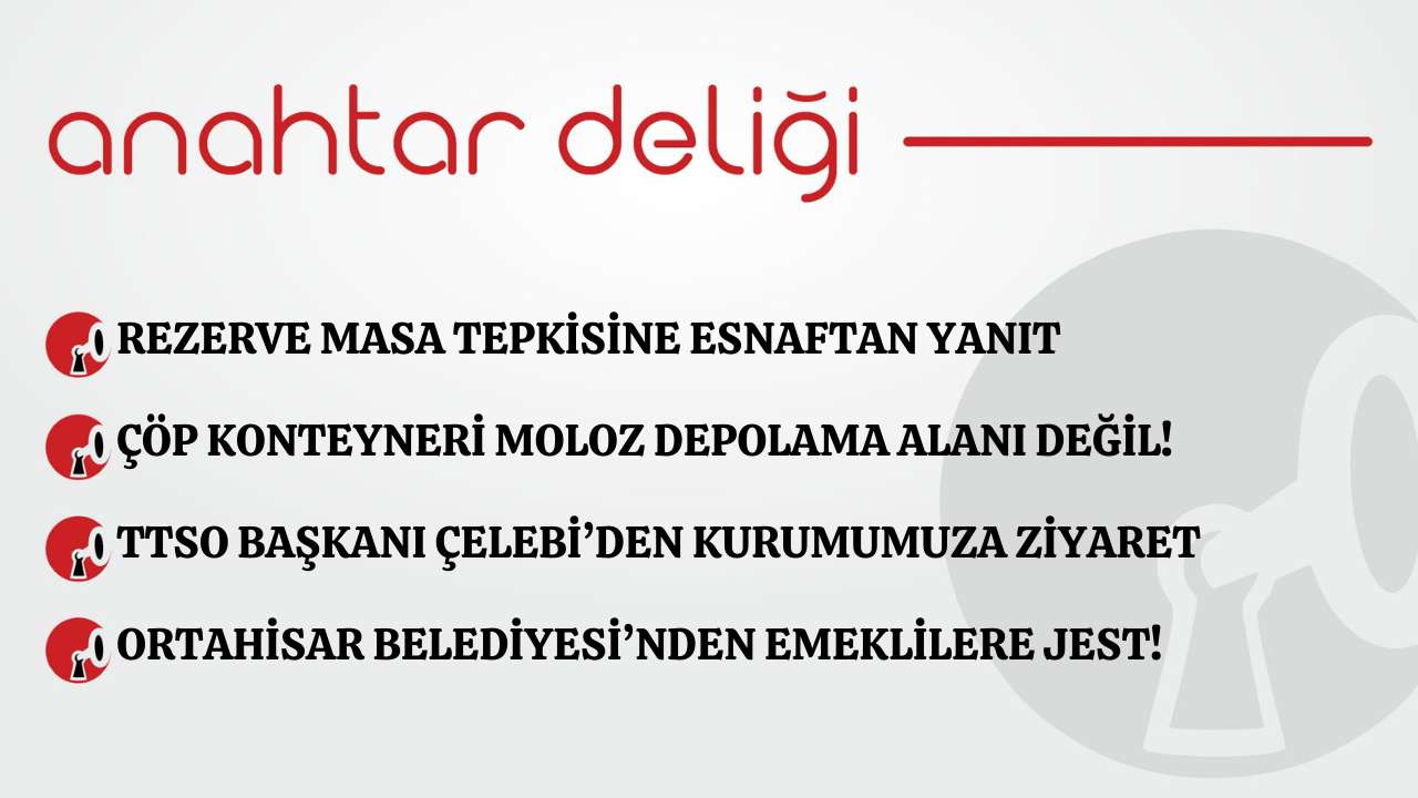 Anahtar Deliği 17.03.2026 –Rezerve masa tepkisine esnaftan yanıt