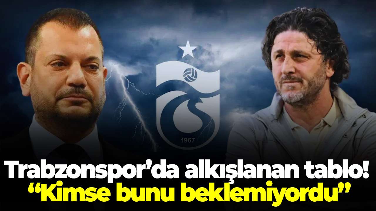 Trabzonspor’da alkışlanan tablo! “Kimse bunu beklemiyordu”