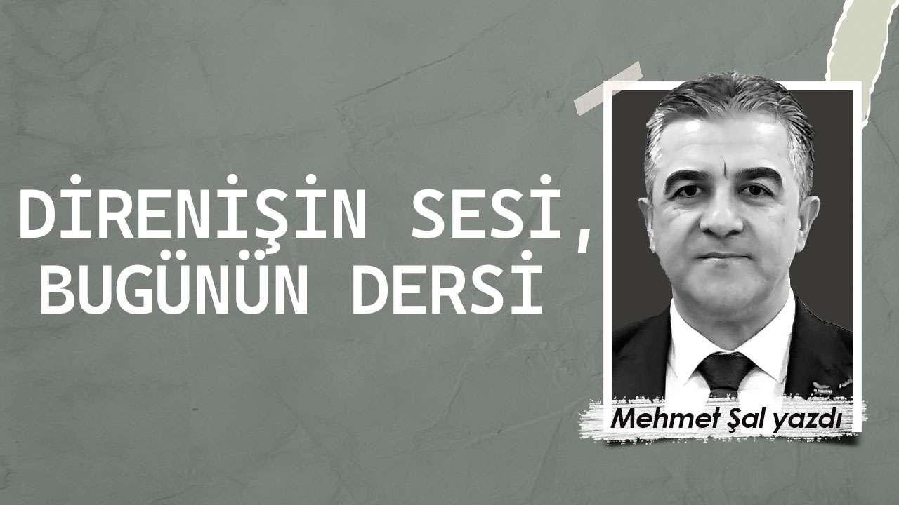 Direnişin sesi, bugünün dersi