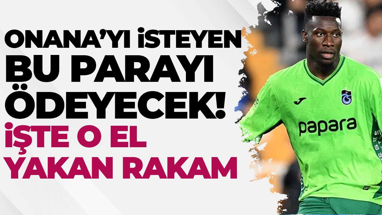 Onana’yı isteyen kulüp bu bedeli gözden çıkaracak! Trabzonspor için çok zor