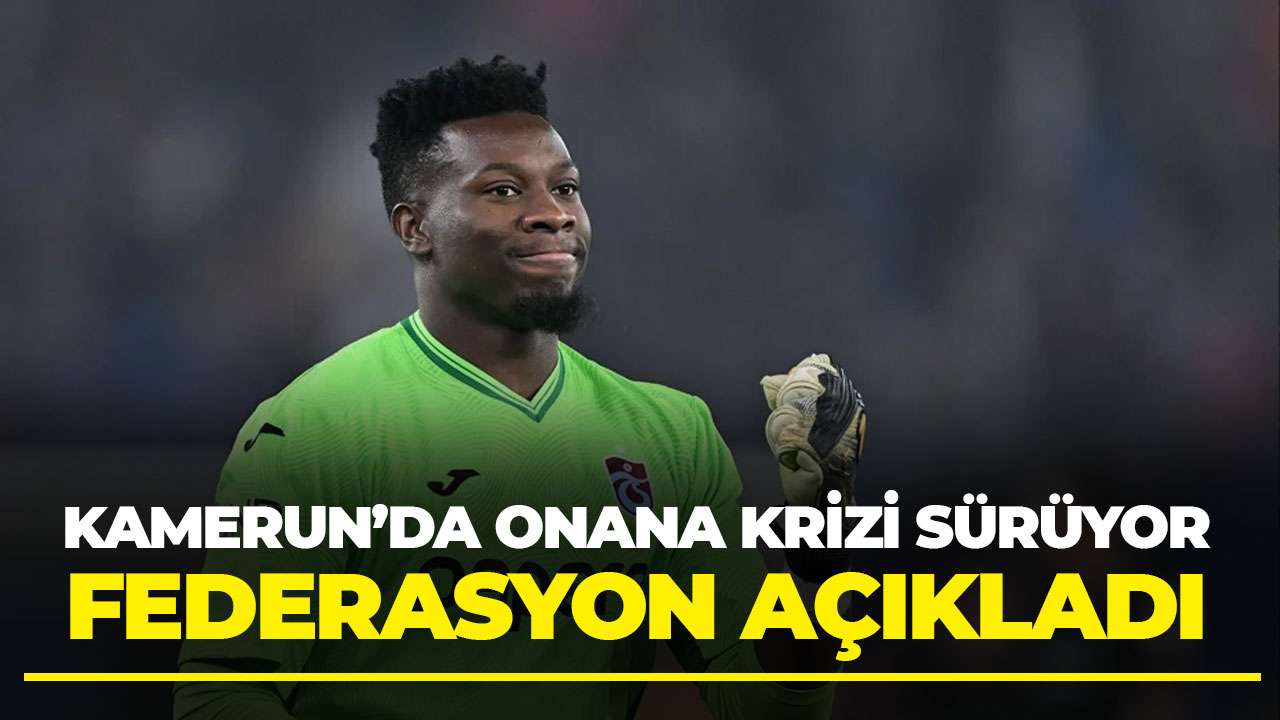 Kamerun'da Onana Krizi sürüyor! Federasyon açıkladı