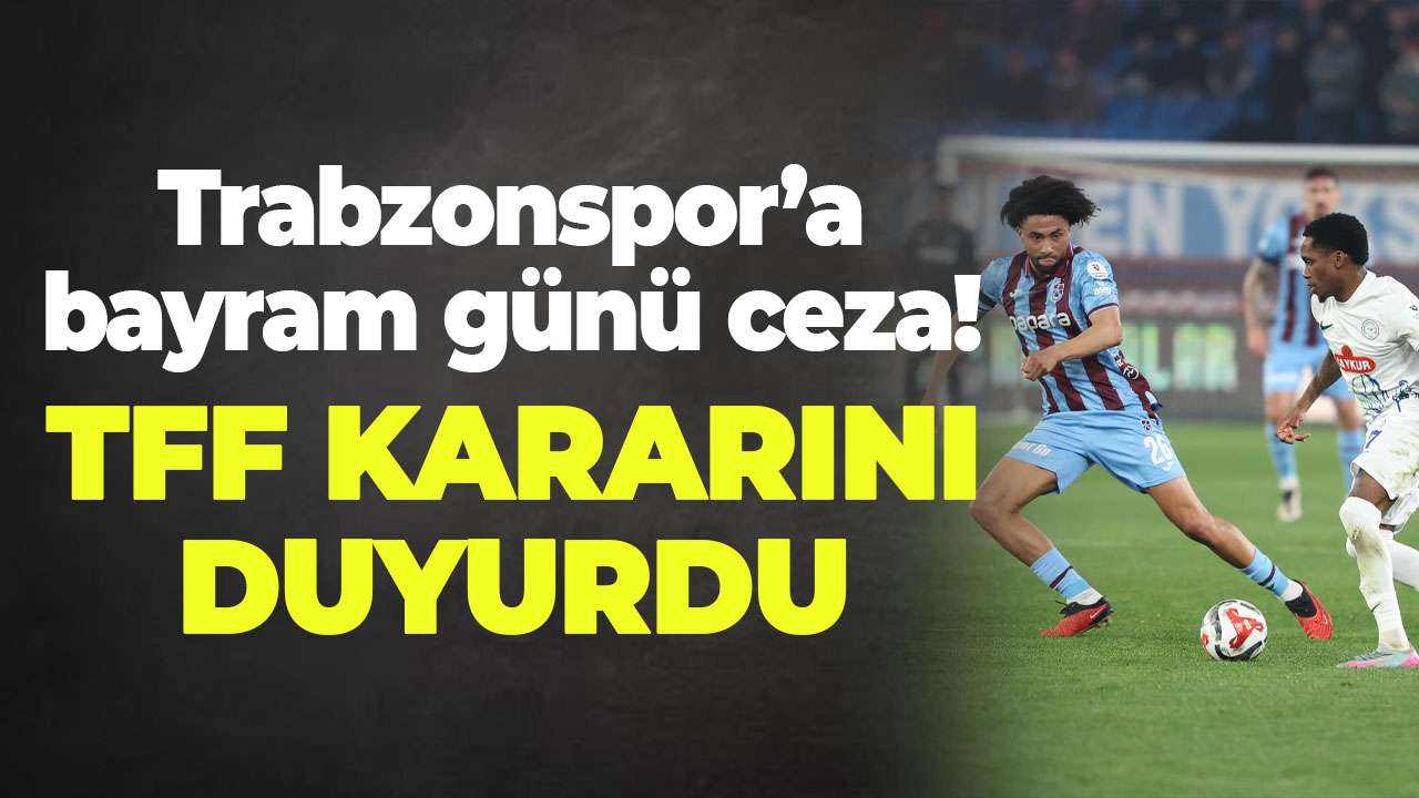 Trabzonspor’a bayram günü ceza! TFF kararını duyurdu