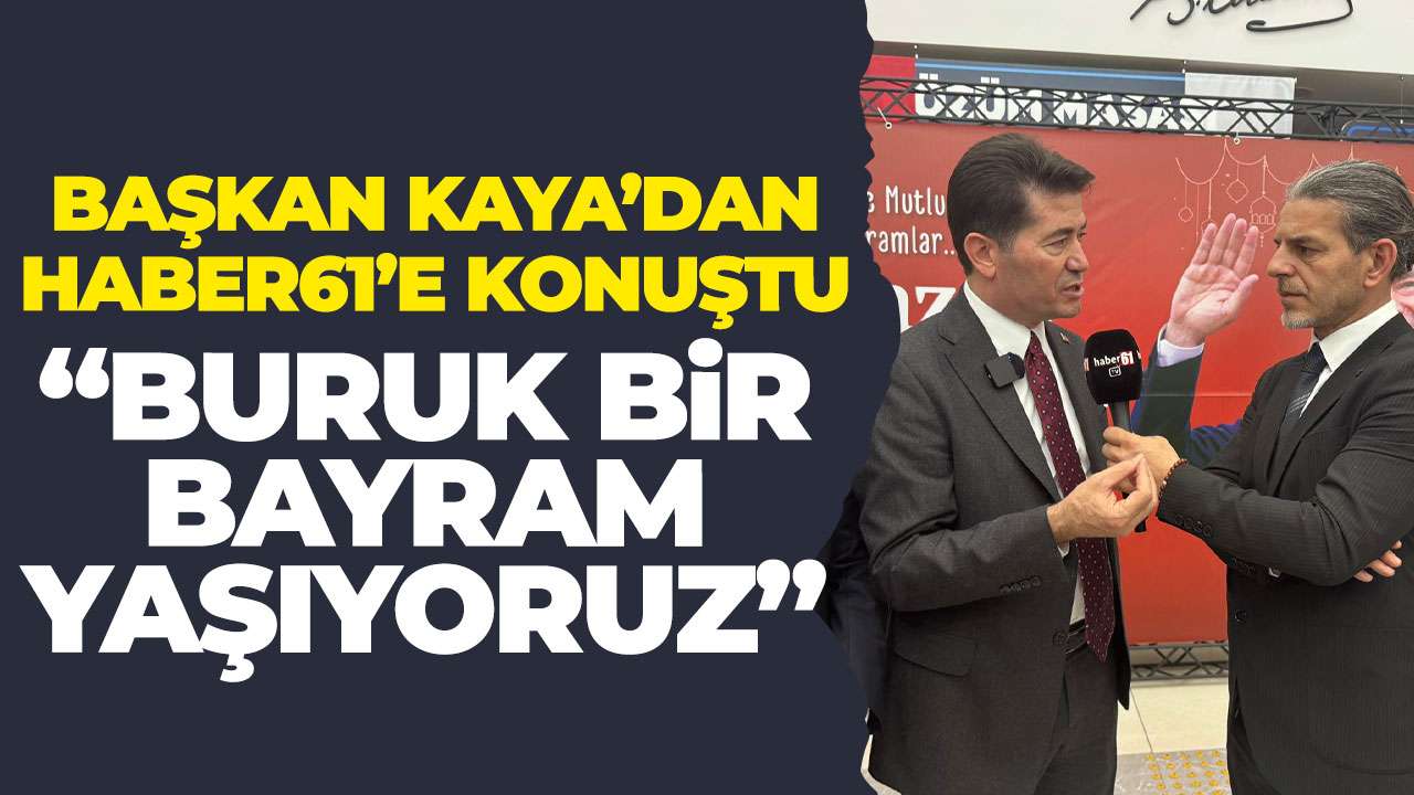 Ahmet Kaya’dan Haber61'e özel açıklama “Buruk bir bayram kutluyoruz”