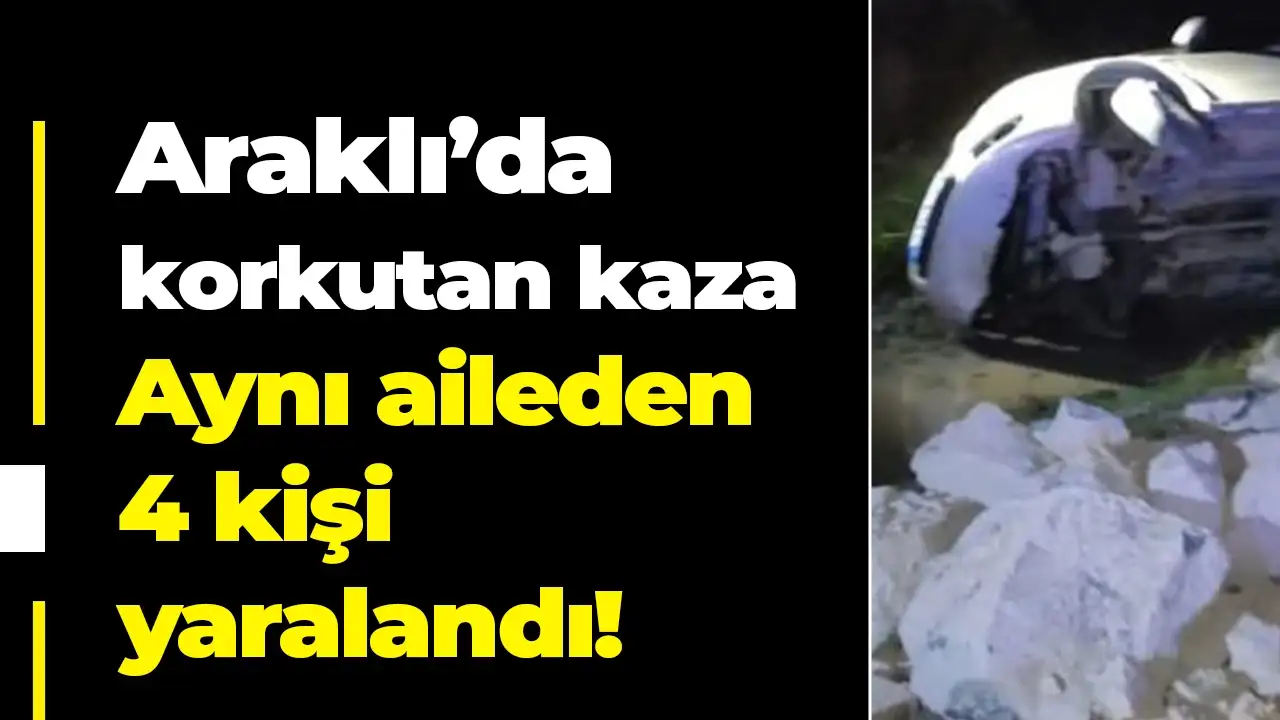 Araklı'da korkutan kaza: Aynı aileden 4 kişi yaralandı