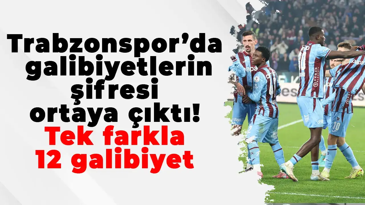 Trabzonspor’da galibiyetlerin şifresi ortaya çıktı! Tek farkla 12 galibiyet