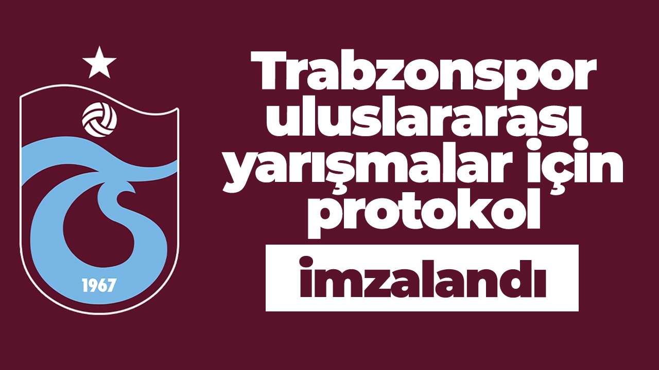 Trabzonspor uluslararası yarışmalar için protokol imzalandı