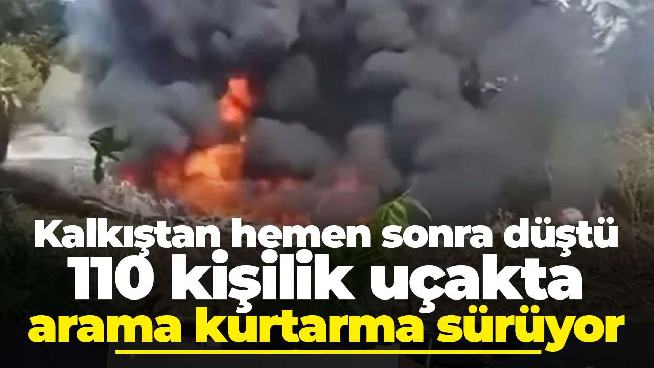 Kalkıştan hemen sonra düştü: 110 kişilik uçakta arama kurtarma sürüyor