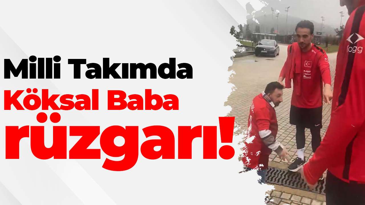 Milli Takımda Köksal Baba rüzgarı!