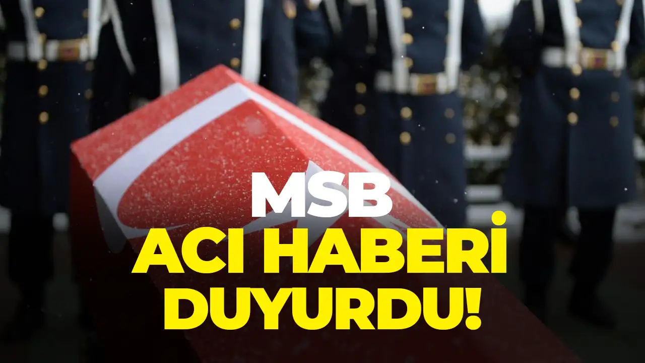 MSB acı haberi duyurdu: Uzman çavuş şehit oldu