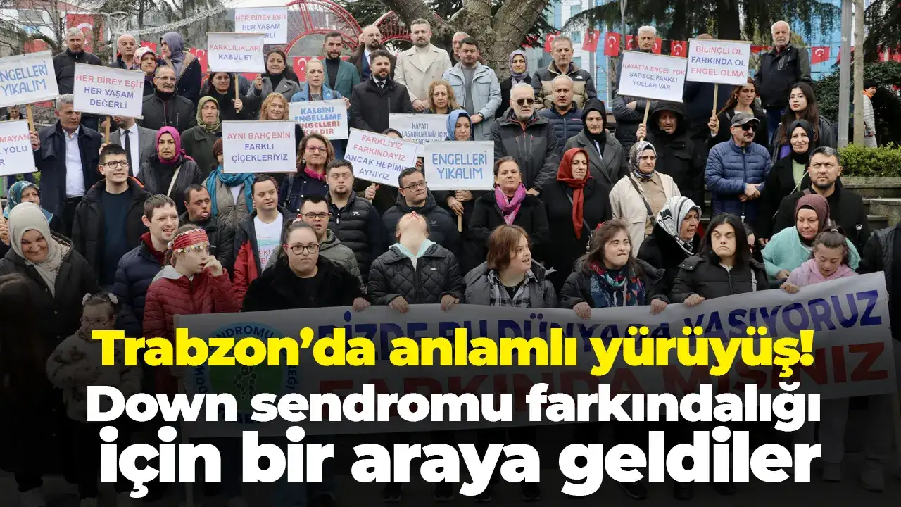 Trabzon’da anlamlı yürüyüş: Down sendromu farkındalığı için bir araya geldiler