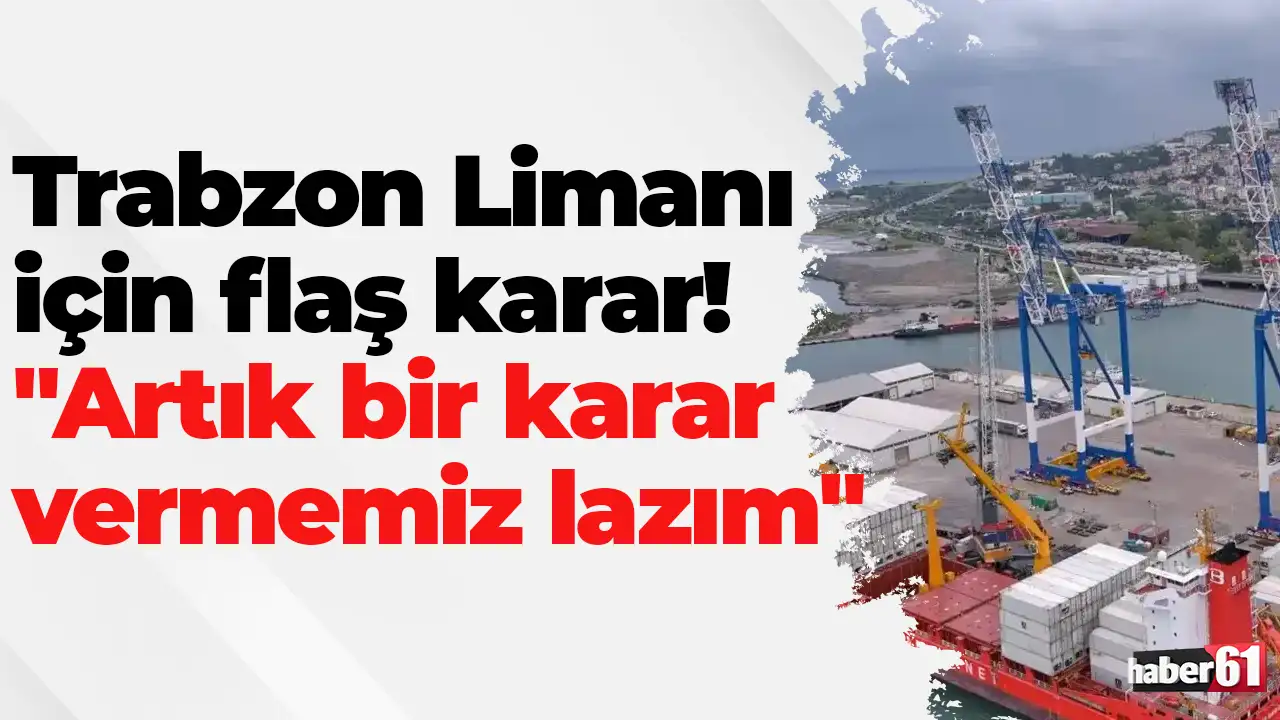 Trabzon Limanı için flaş karar: 