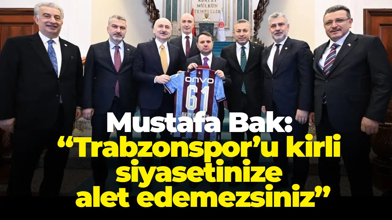 Mustafa Bak Başkent'te verilen fotoğraflarla ilgili: “Trabzonspor’u kirli siyasetinize alet edemezsiniz”