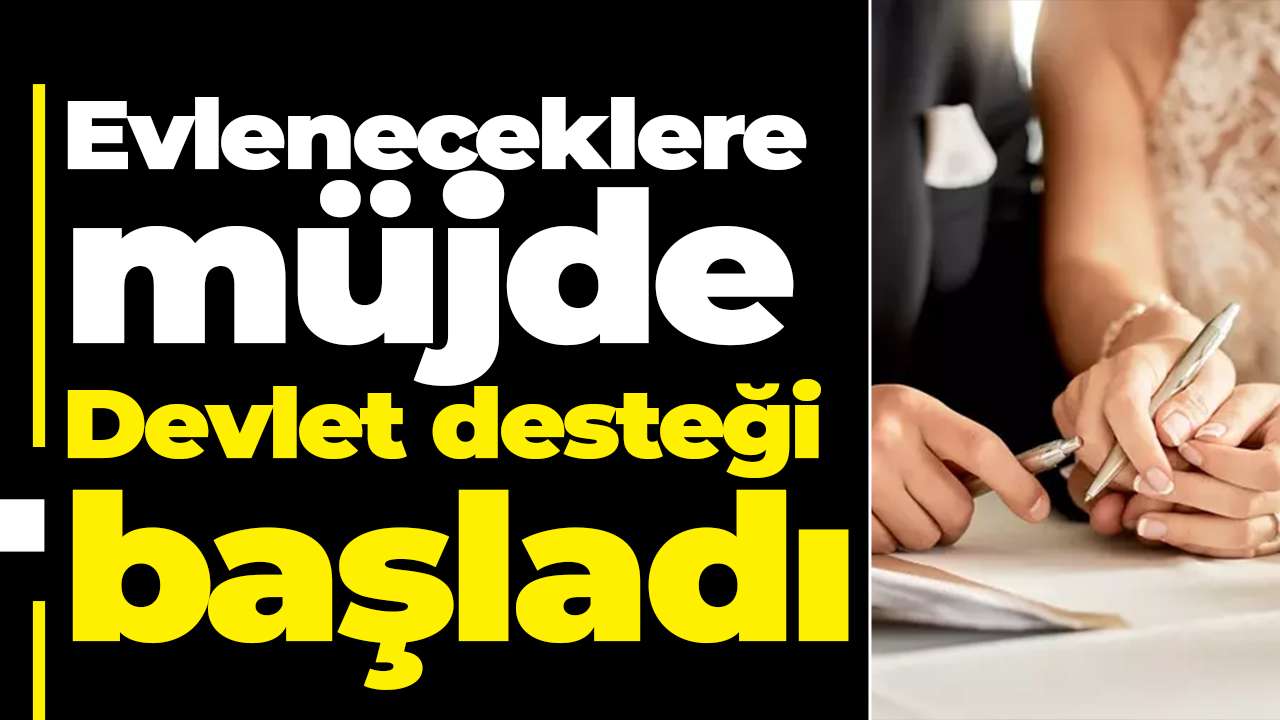 Evleneceklere müjde: Devlet desteği başladı