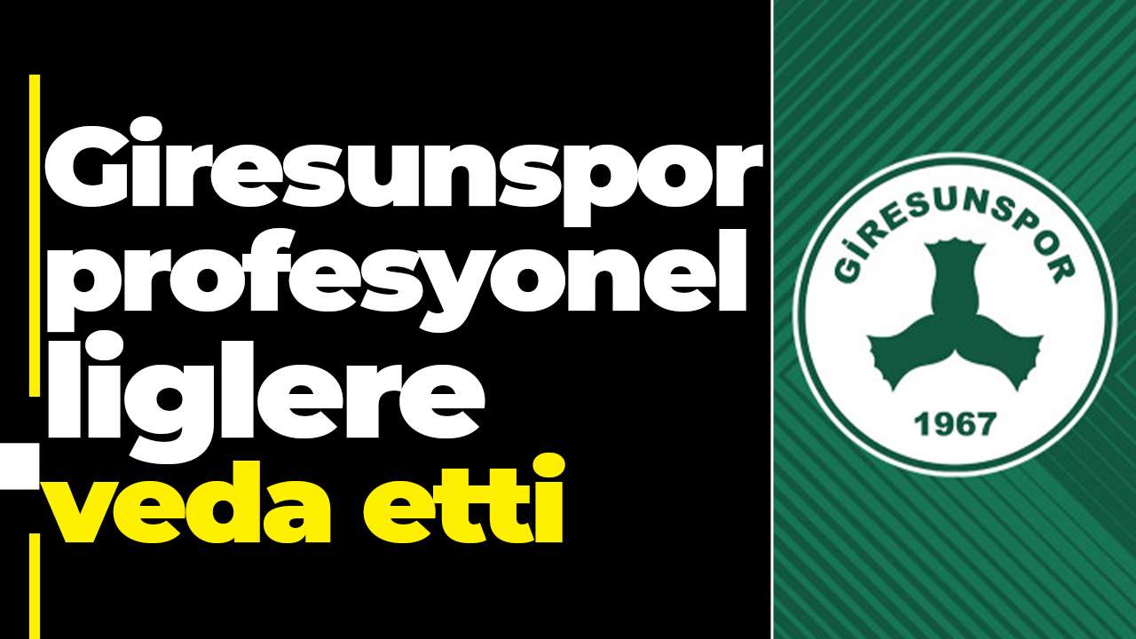 Giresunspor profesyonel liglere veda etti