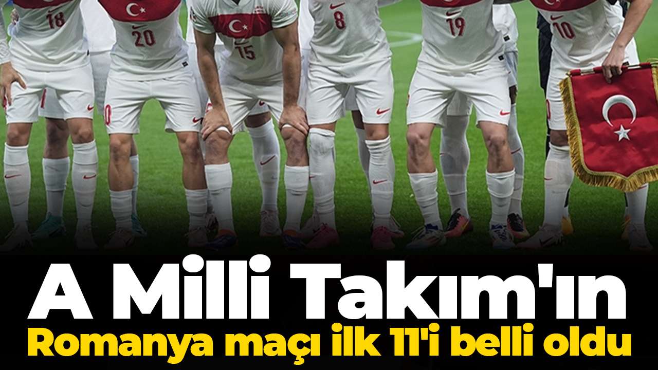 A Milli Takım'ın Romanya maçı ilk 11'i belli oldu