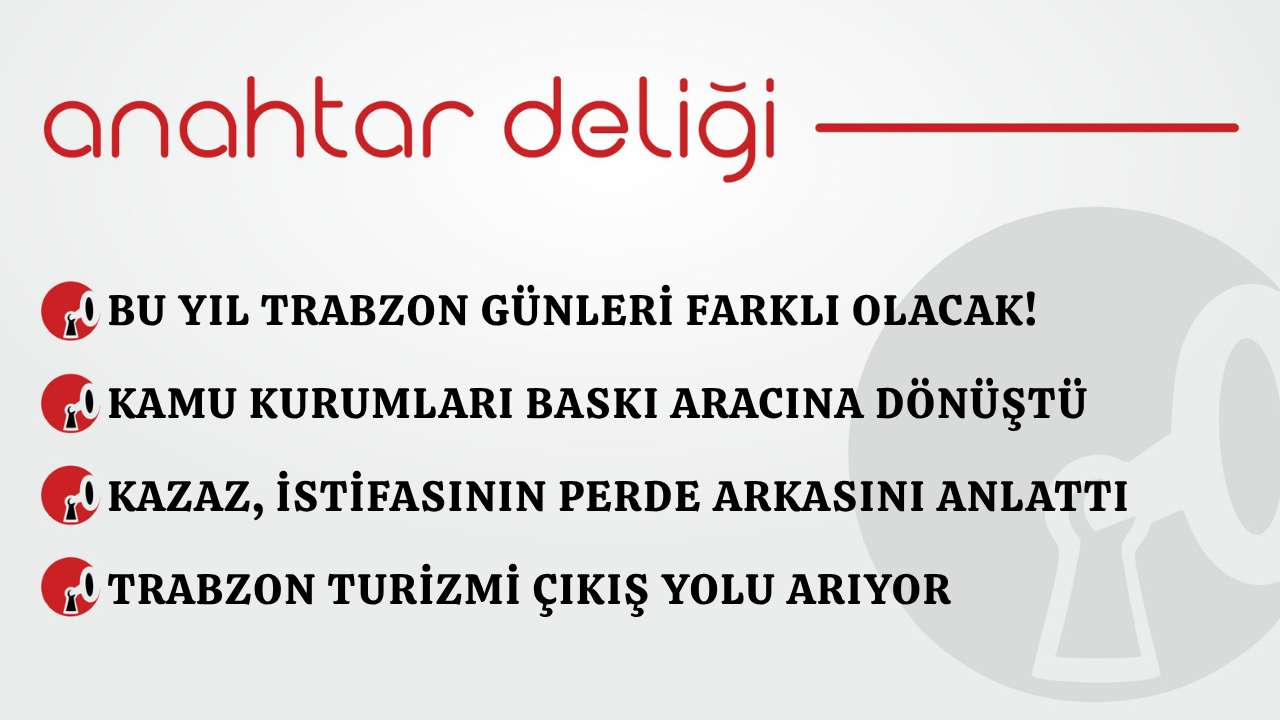 Anahtar Deliği 27.03.2026 –Bu yıl Trabzon günleri farklı olacak!