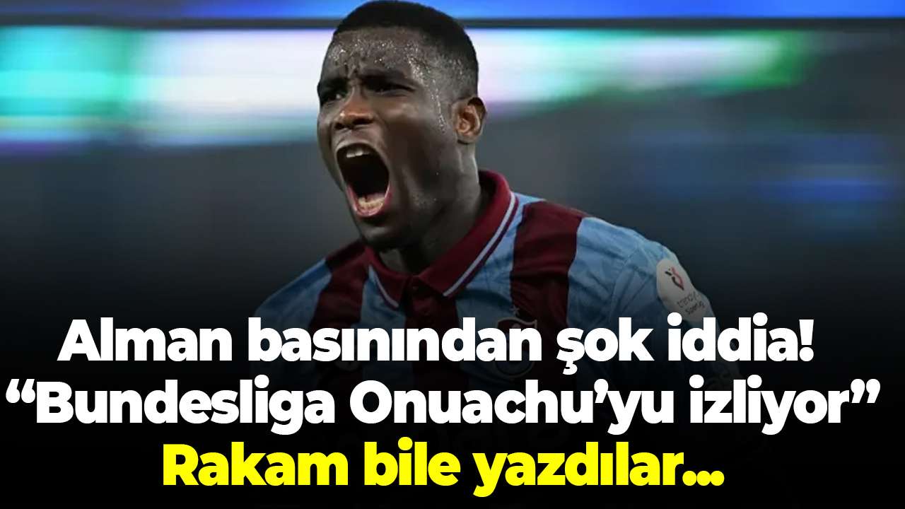 Alman basınında Onuachu iddiası! Bundesliga kulüpleri Trabzonspor’un golcüsünü izliyor