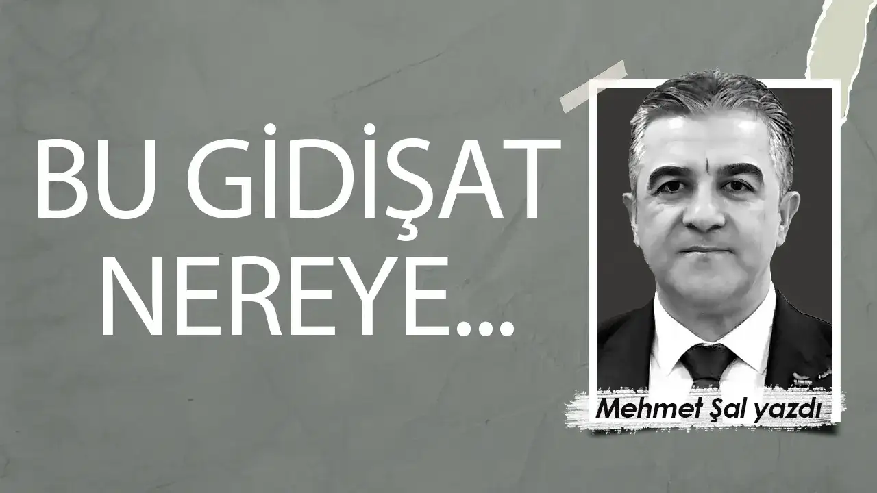 Bu gidişat nereye...