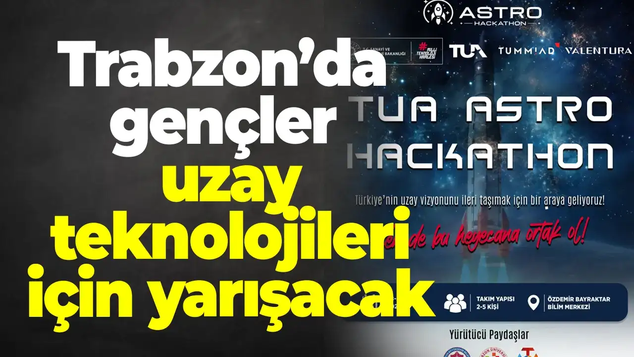 Trabzon’da gençler uzay teknolojileri için yarışacak