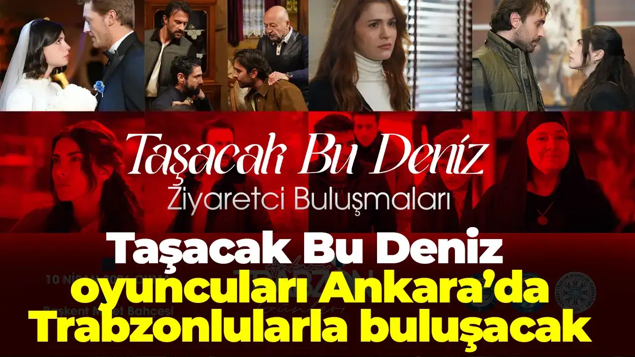 Taşacak Bu Deniz oyuncuları Ankara’da Trabzonlularla buluşacak