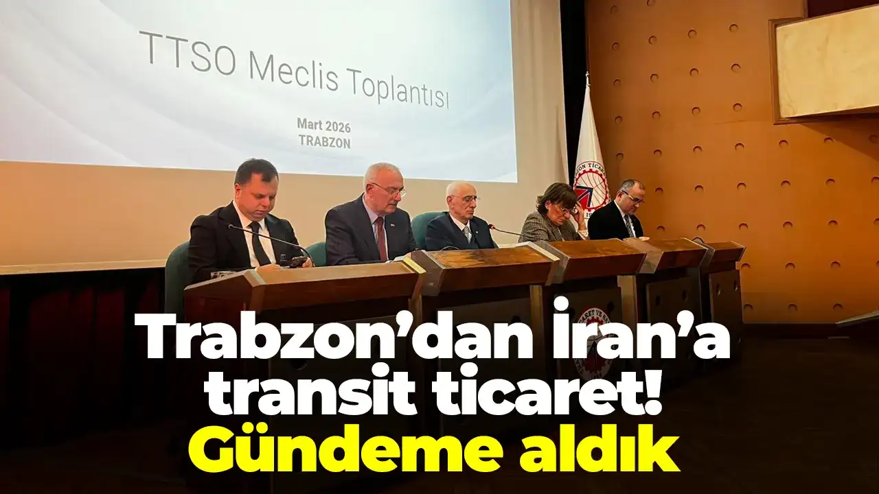 Trabzon’dan İran’a transit ticaret: Gündeme aldık