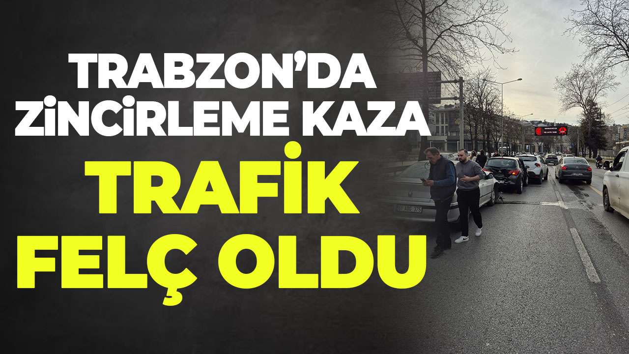 Trabzon’da zincirleme kaza! Trafik felç oldu