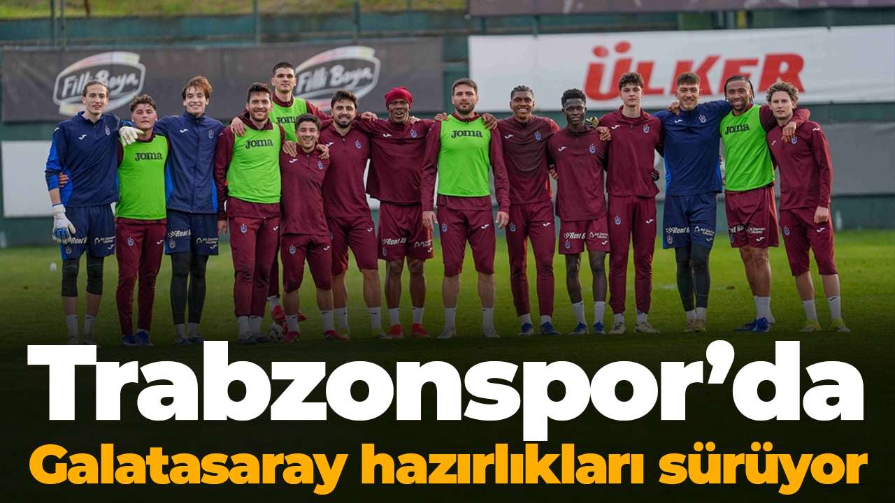 Trabzonspor’da Galatasaray hazırlıkları sürüyor