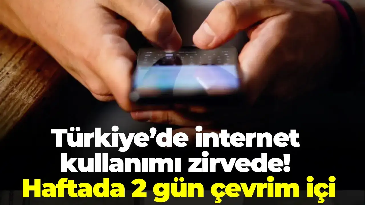 Türkiye’de internet kullanımı zirvede: Haftada 2 gün çevrim içi