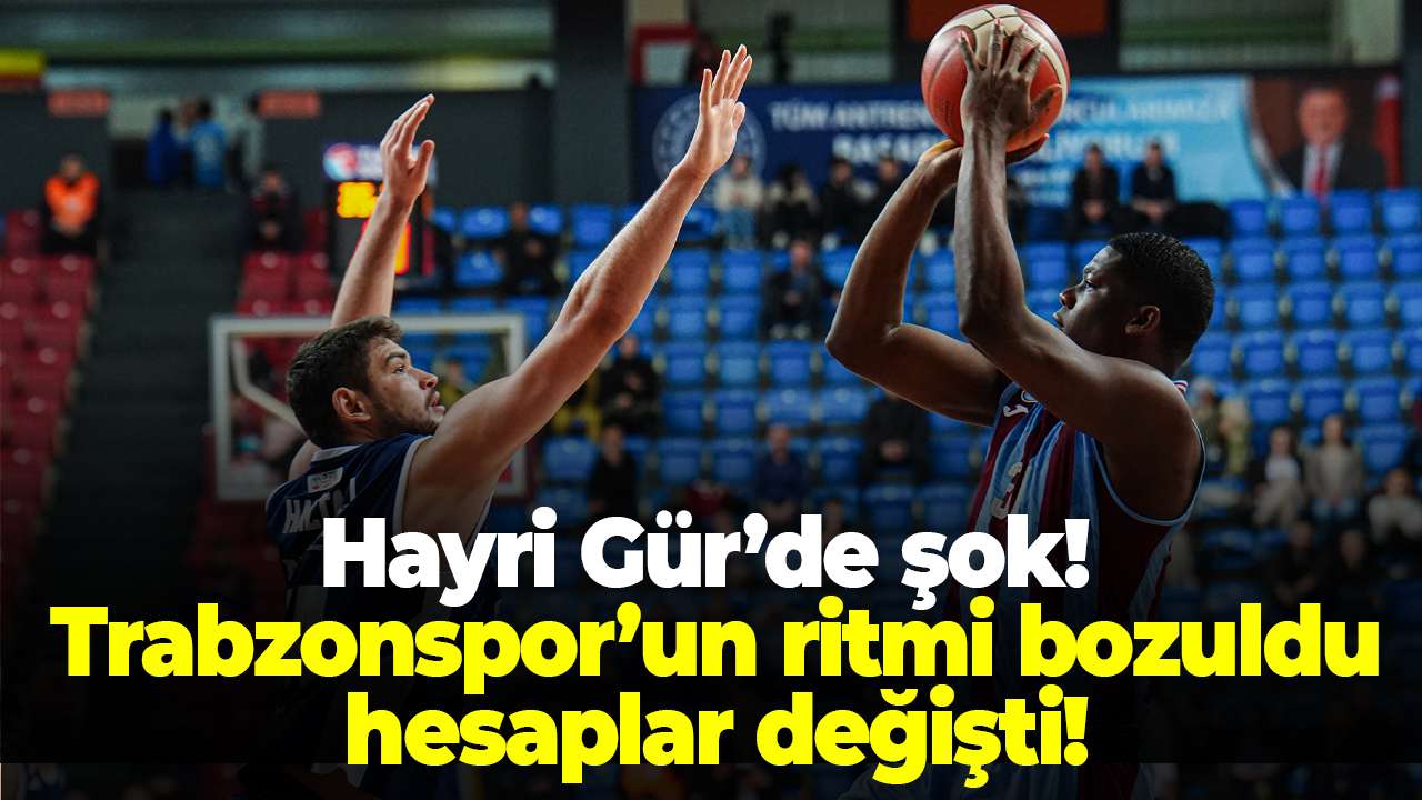Hayri Gür’de şok! Trabzonspor’un ritmi bozuldu, hesaplar değişti!