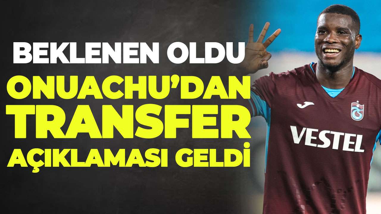 Beklenen oldu! Onuachu’dan Transfer açıklaması geldi!