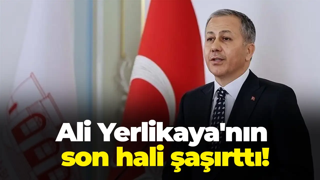 Ali Yerlikaya'nın son hali şaşırttı