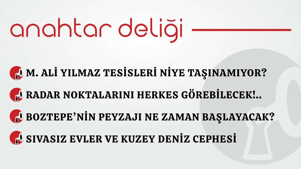 Anahtar Deliği 29.03.2026 Mehmet Ali Yılmaz Tesisleri neden taşınamıyor?