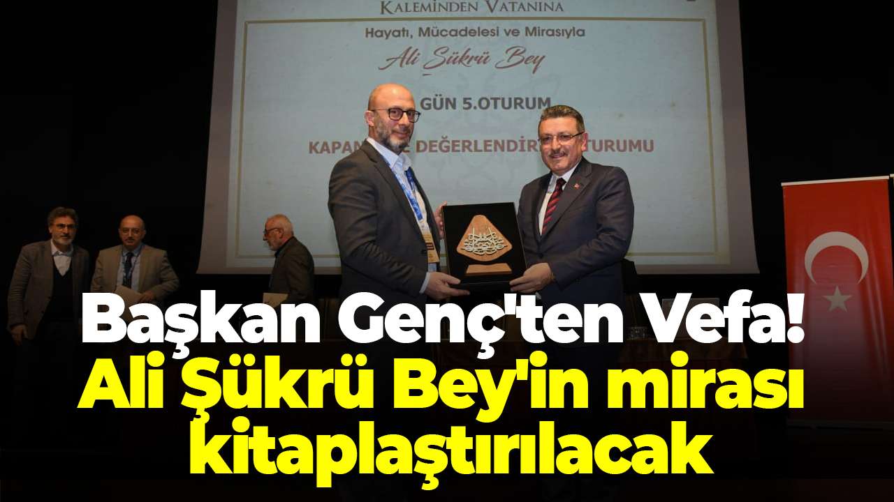 Başkan Genç'ten Vefa! Ali Şükrü Bey'in mirası kitaplaştırılacak