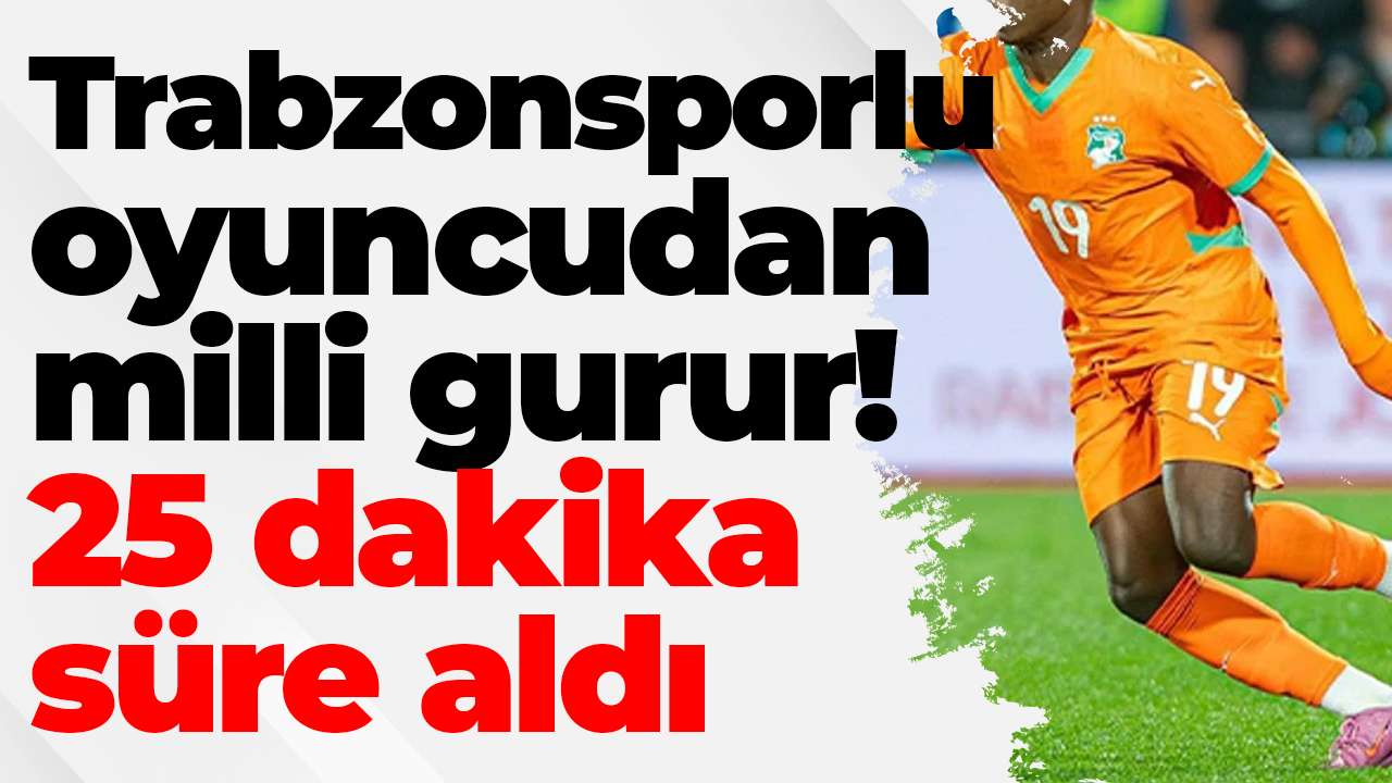 Trabzonsporlu oyuncudan milli gurur! 25 dakika süre aldı