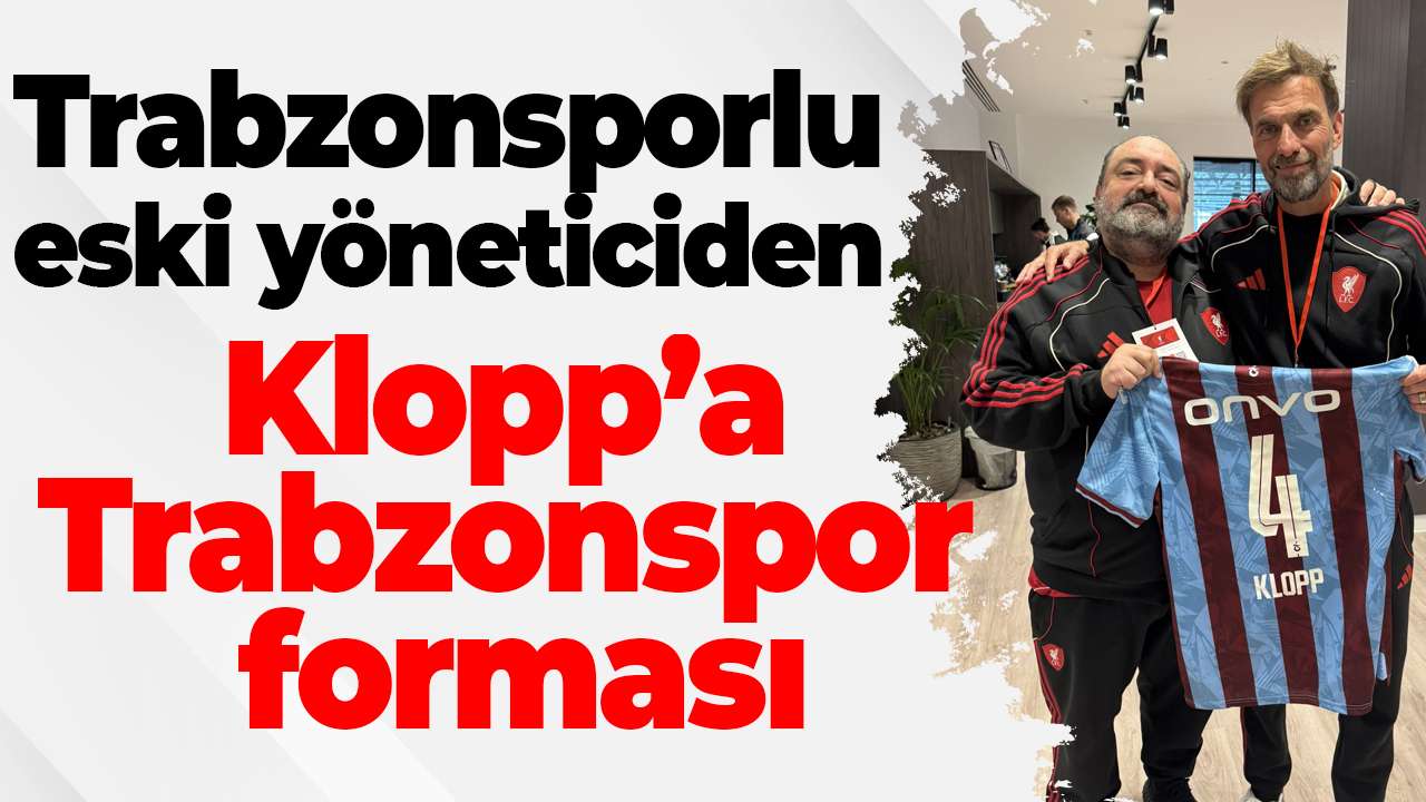 Trabzonspor’un eski yöneticisi Nevzat Aydın, Klopp ile buluştu! Bordo-mavili forma hediye etti