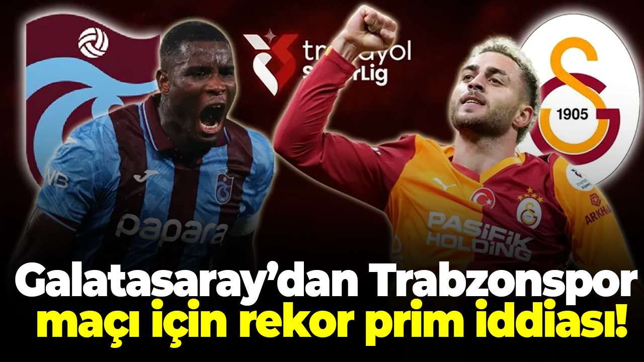 Galatasaray’dan Trabzonspor maçı için rekor prim idfdiası!