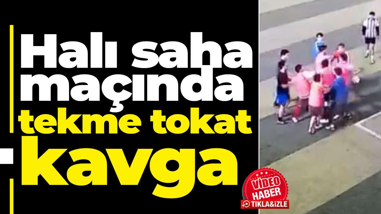 Halı saha maçında tekme tokat kavga