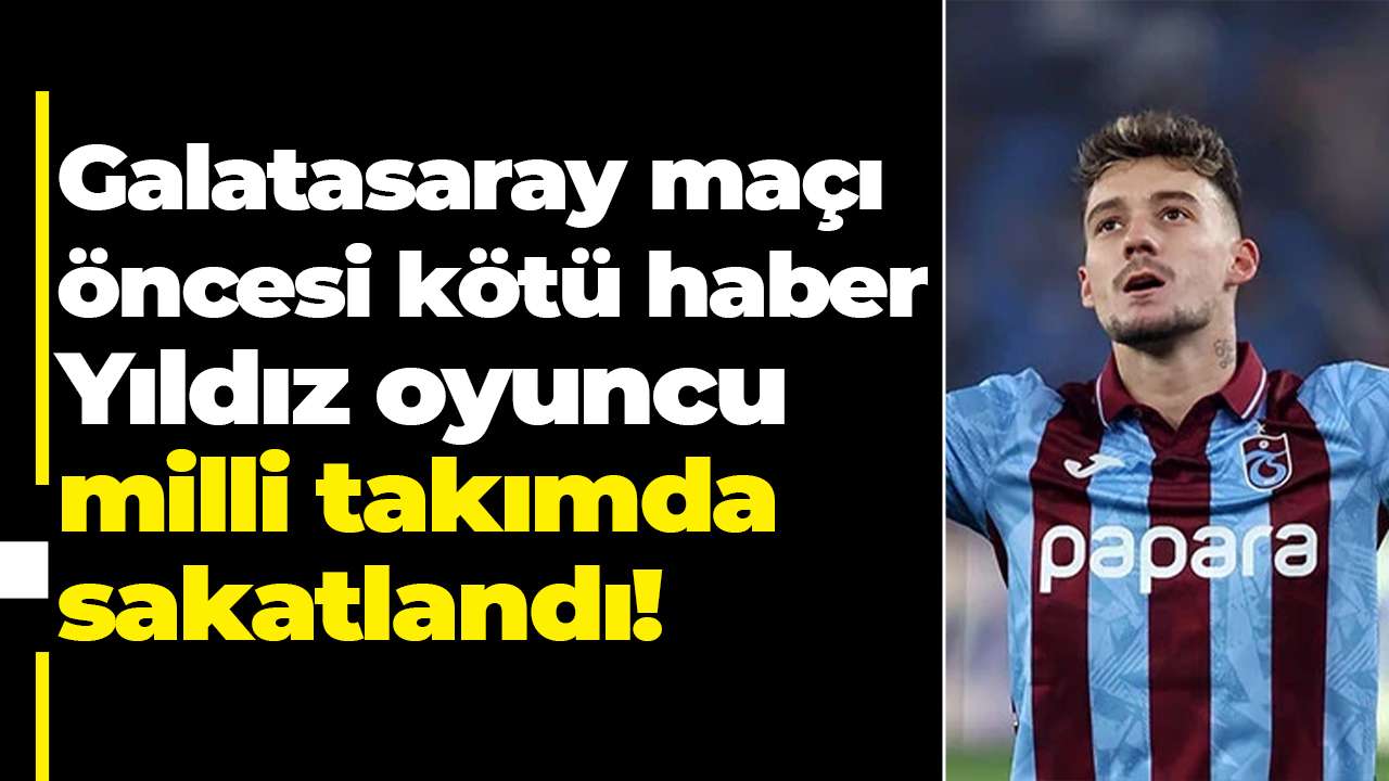 Galatasaray maçı öncesi kötü haber: Yıldız oyuncu milli takımda sakatlandı!