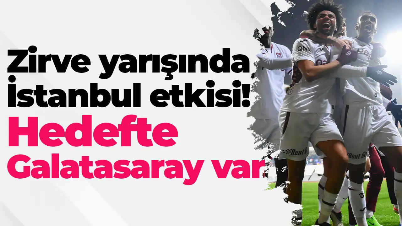 Zirve yarışında İstanbul etkisi: Hedefte Galatasaray var