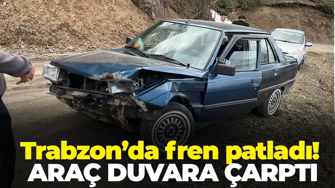 Trabzon’da fren patladı: Araç duvara çarptı