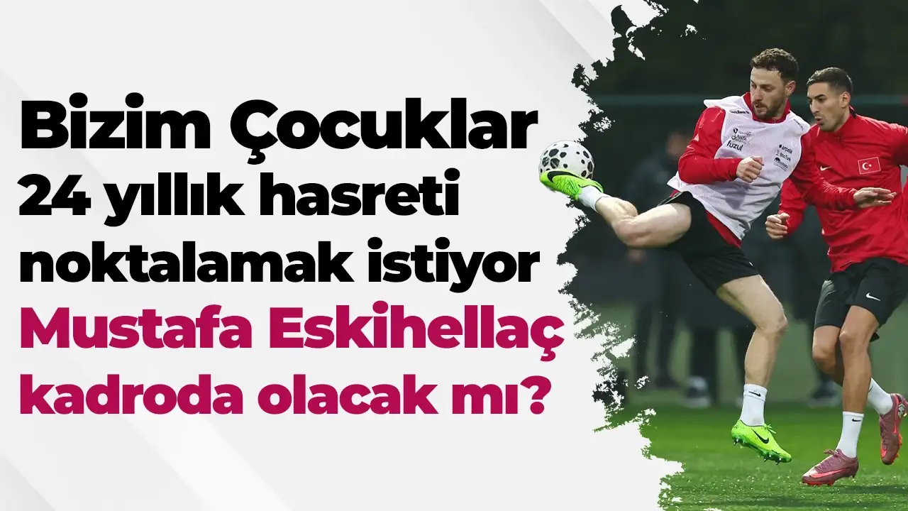 Bizim Çocuklar 24 yıllık hasreti noktalamak istiyor: Mustafa Eskihellaç kadroda olacak mı?