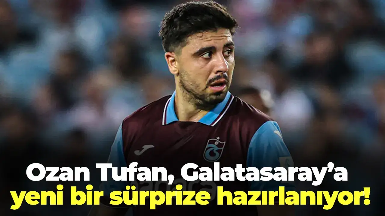 Ozan Tufan, Galatasaray’a yeni bir sürprize hazırlanıyor