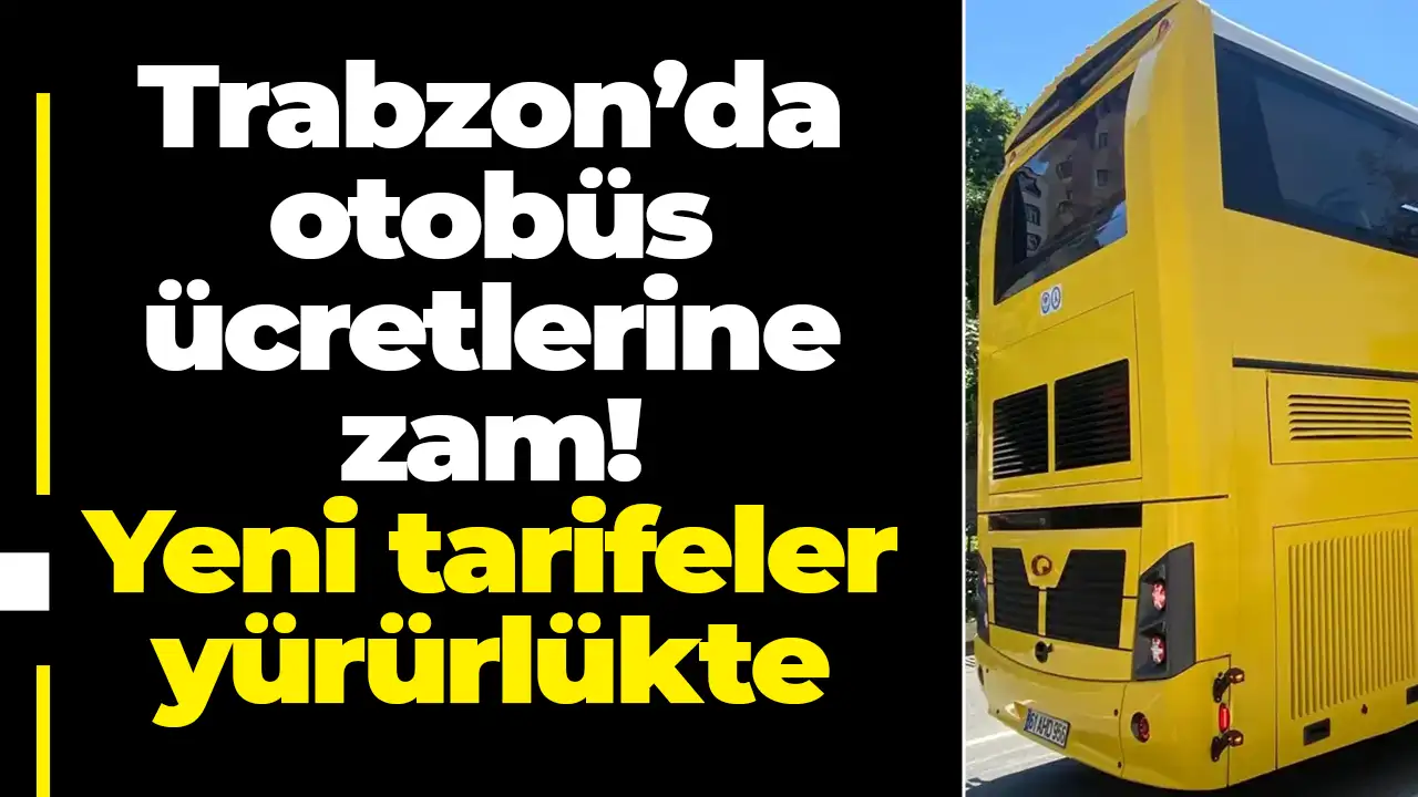 Trabzon’da otobüs ücretlerine zam: Yeni tarifeler yürürlükte