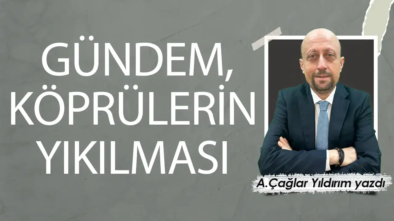 GÜNDEM, KÖPRÜLERİN YIKILMASI